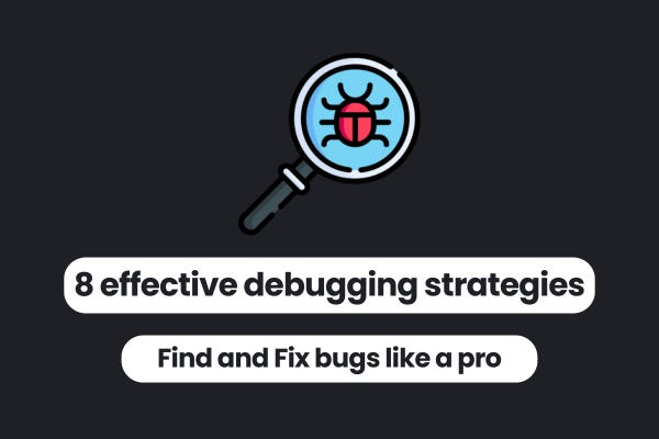 8 Effective Debugging Strategies for Developers